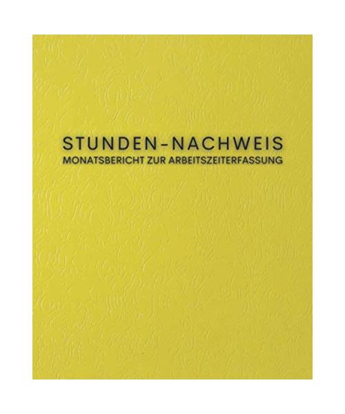 Stunden-Nachweis, Monatsbericht zur Arbeitszeiterfassung (Gelb): Buch zur Erfassung von Arbeitszeiten für ein Jahr (ein Monat pro Seite mit viel Platz ... Selbstständige und Arbeitnehmer