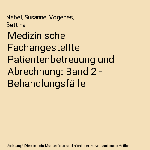 Medizinische Fachangestellte Patientenbetreuung und Abrechnung. Band 2 - Behandlungsfälle