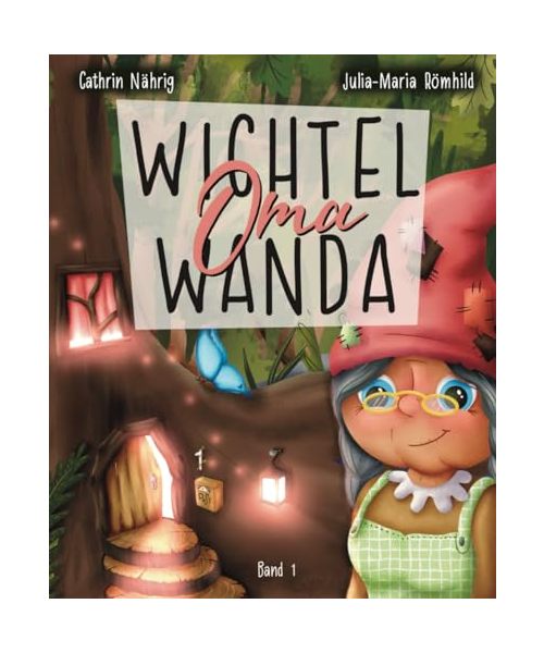 Wichtel Oma Wanda: erzähl doch mal...