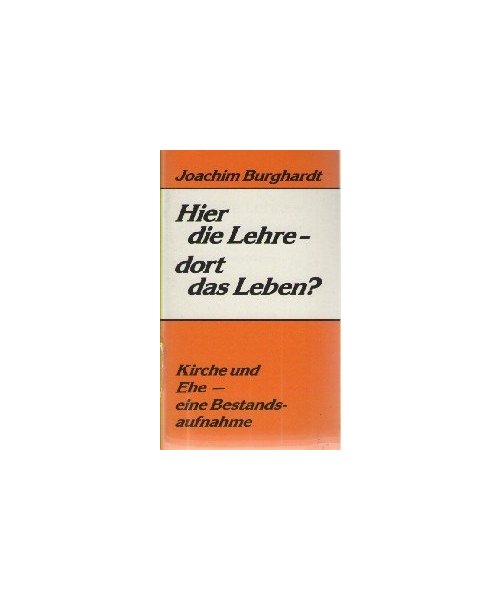 Hier die Lehre - dort das Leben?. Kirche und Ehe - eine Bestandsaufnahme