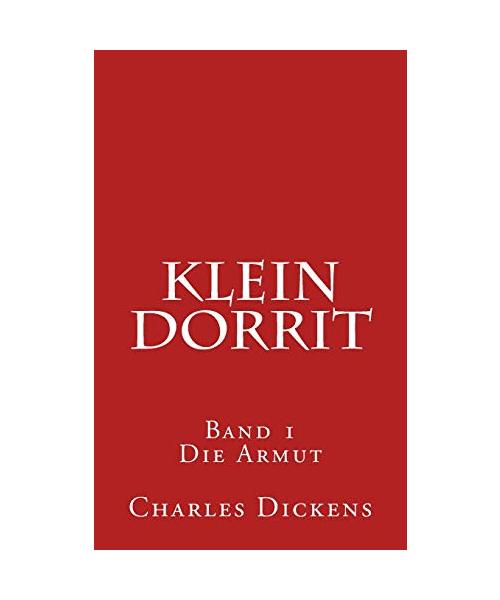 Klein Dorrit: Band 1. Die Armut
