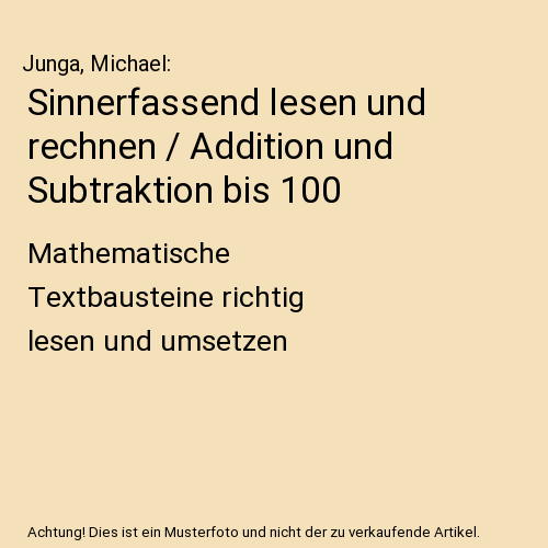 Sinnerfassend lesen und rechnen / Addition und Subtraktion bis 100