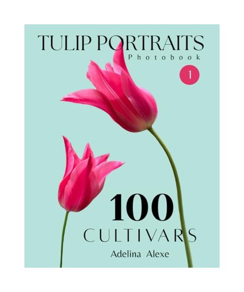 Tulip Portraits Photobook - 100 Cultivars (Vol. 1): A Vibrant Celebration of Stunning Spring Blooms (TULIP PHOTOBOOKS, Band 1)