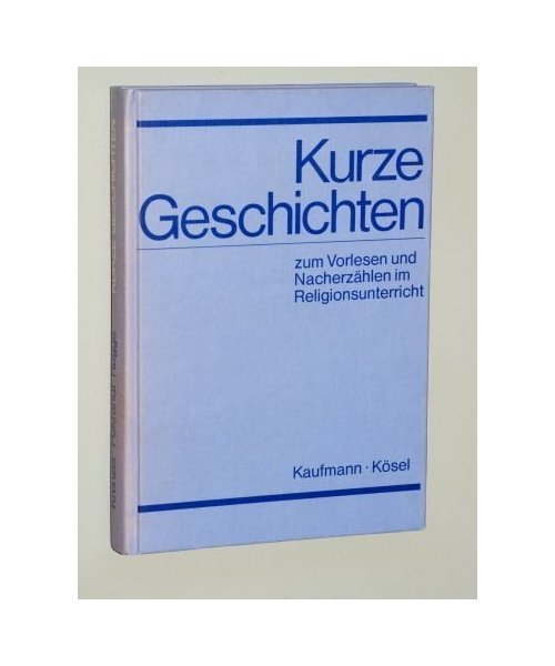 Kurze Geschichten I. Zum Vorlesen und Nacherzählen im Religionsunterricht