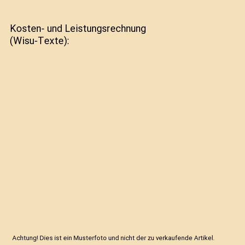 Kosten- und Leistungsrechnung (Wisu-Texte)