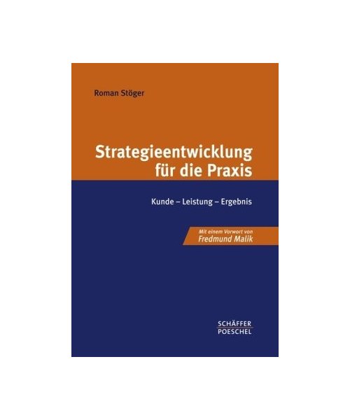 Strategieentwicklung für die Praxis: Kunde - Leistung - Ergebnis