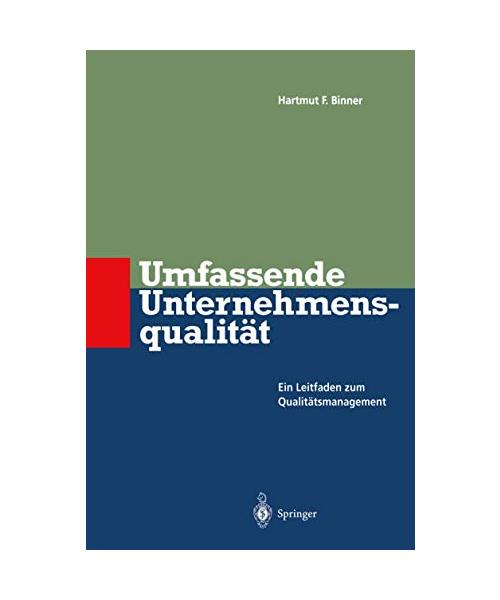 Umfassende Unternehmensqualität.: Ein Leitfaden zum Qualitätsmanagement.