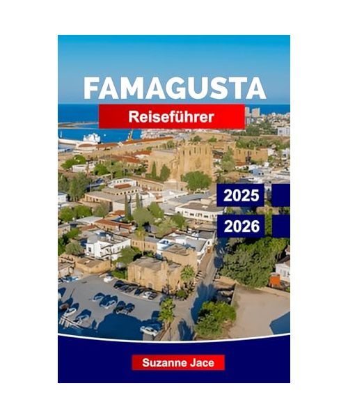 Famagusta Reiseführer 2025–2026: Entdecke Nordzyperns Strände, Geschichte, Geisterstädte, lokale Küche und Highlights in Famagusta