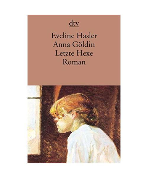 Anna Göldin. Letzte Hexe