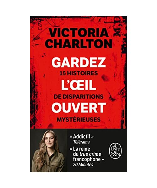 Gardez l'oeil ouvert: 15 histoires de disparitions mystérieuses