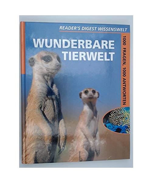 Wunderbare Tierwelt (Readers Digest Wissenswelt. 1000 Fragen, 1000 Antworten.)