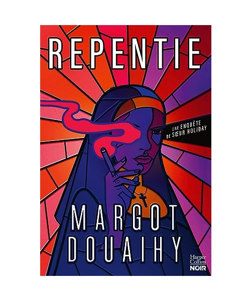 Repentie: Une nonne pas comme les autres dans un polar rock'n'roll unique.