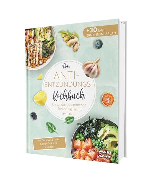 Entzündungshemmende Ernährung in 20 Minuten: Das fachärztlich geprüfte Kochbuch mit schnellen Supermarkt-Rezepten und 30-Tage-Ernährungsplan