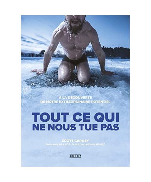 Tout ce qui ne nous tue pas - A la Découverte de Notre Extraordinaire Potentiel