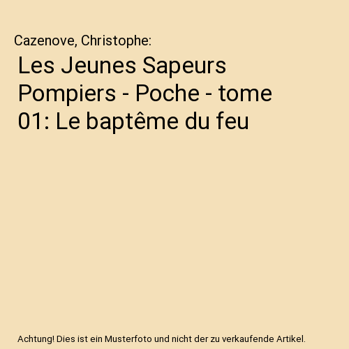 Les Jeunes Sapeurs Pompiers - Poche - tome 01: Le baptême du feu