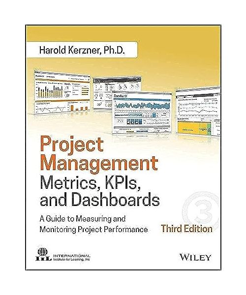Project Management Metrics, Kpis, and Dashboards: A Guide to Measuring and Monitoring Project Performance