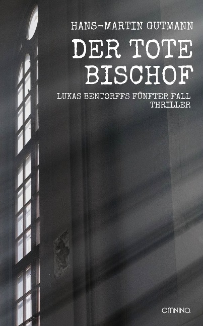 Der tote Bischof: Lukas Bentorffs fünfter Fall. Thriller