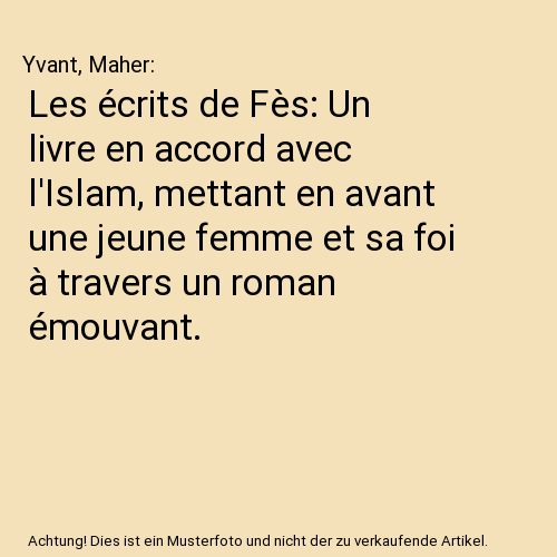 Les écrits de Fès: Un livre en accord avec l'Islam, mettant en avant une jeune femme et sa foi à travers un roman émouvant.