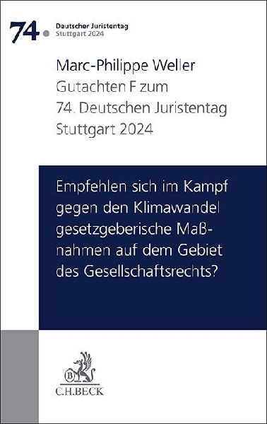 Verhandlungen des 74. Deutschen Juristentages Stuttgart 2024 Bd. I: Gutachten Teil F: Empfehlen sich im Kampf gegen den Klimawandel gesetzgeberische Maßnahmen auf dem Gebiet des Gesellschaftsrechts?