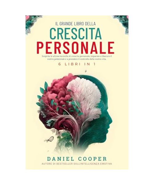 IL GRANDE LIBRO DELLA CRESCITA PERSONALE | 6 LIBRI IN 1: Migliora la tua Intelligenza Emotiva, la Forza Mentale e il Comportamento Cognitivo (CBT). ... Impara le Tattiche di Conversazione Avanzate