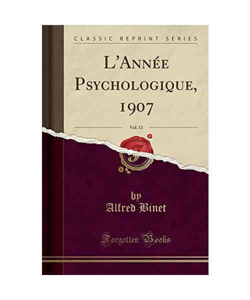 L'Année Psychologique, 1907, Vol. 13 (Classic Reprint)