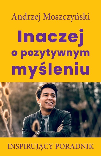 Inaczej o pozytywnym my¿leniu