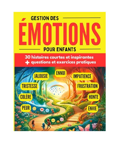 Gestion des émotions pour enfants: 30 histoires inspirantes avec questions et exercices pour mieux gérer et maitriser ses émotions, enfants à partir ... personnel pour les enfants, Band 1)
