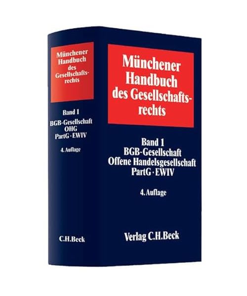 Münchener Handbuch des Gesellschaftsrechts  Bd. 1: BGB-Gesellschaft, Offene Handelsgesellschaft, Partnerschaftsgesellschaft, Partenreederei, EWIV