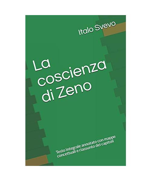 La coscienza di Zeno: Testo integrale annotato con mappe concettuali e riassunto dei capitoli