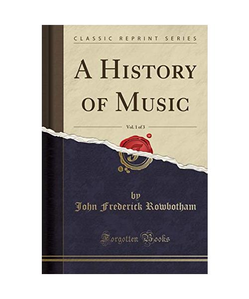A History of Music, Vol. 1 of 3 (Classic Reprint)