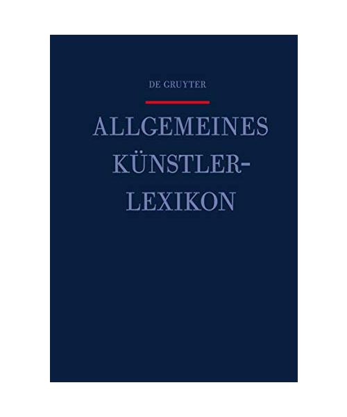 Beyer, Andreas; Savoy, Bénédicte; Tegethoff, Wolf: Allgemeines Künstlerlexikon (AKL) / Barbieri - Bayona: Barbieri - Bayona