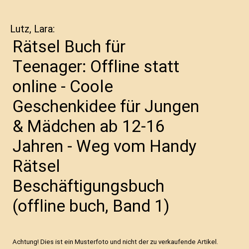 Rätsel Buch für Teenager: Offline statt online - Coole Geschenkidee für Jungen & Mädchen ab 12-16 Jahren - Weg vom Handy Rätsel Beschäftigungsbuch (offline buch, Band 1)