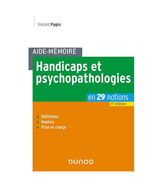 Aide-mémoire - Handicaps et psychopathologies - 4e éd.: En 29 notions