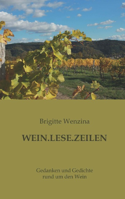WEIN.LESE.ZEILEN: Gedanken und Gedichte rund um den Wein