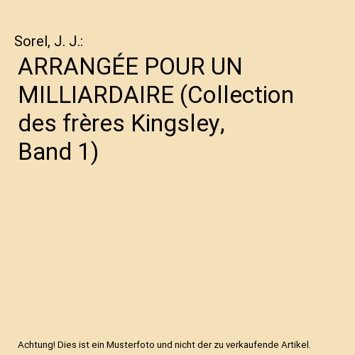 ARRANGÉE POUR UN MILLIARDAIRE (Collection des frères Kingsley, Band 1)