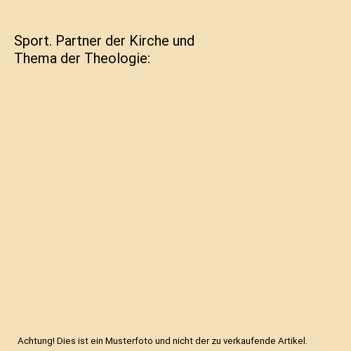 Sport. Partner der Kirche und Thema der Theologie