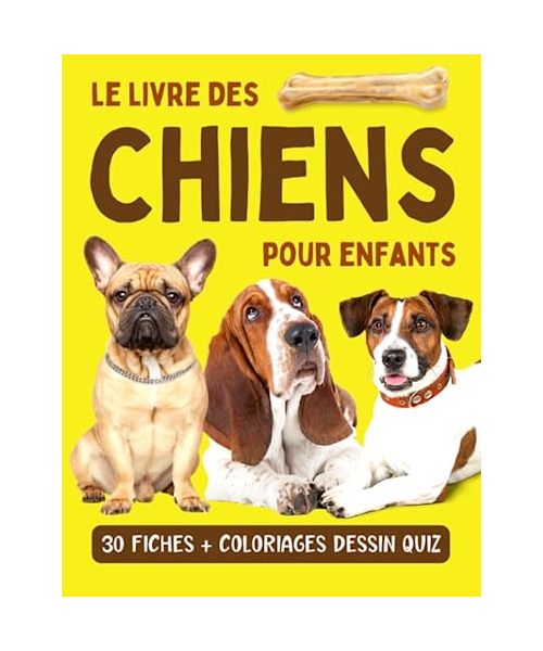 Le livre des chiens pour enfants: Encyclopédie animaux pour découvrir 30 races de chiens avec album photo et coloriages - Enfants curieux à partir de ... enfants curieux à partir de 7 ans, Band 4)