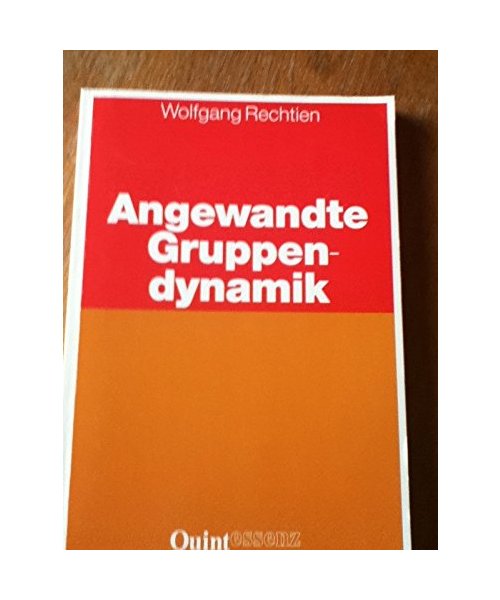 Quintessenz - Lehrbücher der Psychologie: Angewandte Gruppendynamik. Ein Lehrbuch für Studierende und Praktiker