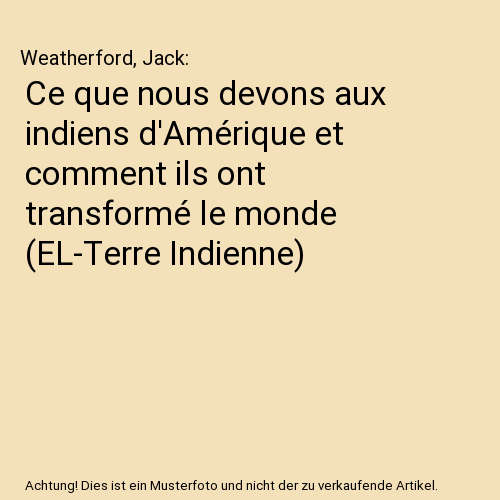 Ce que nous devons aux indiens d'Amérique et comment ils ont transformé le monde (EL-Terre Indienne)