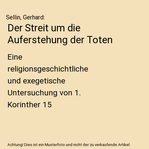 Der Streit um die Auferstehung der Toten: Eine religionsgeschichtliche und exegetische Untersuchung von 1. Korinther 15