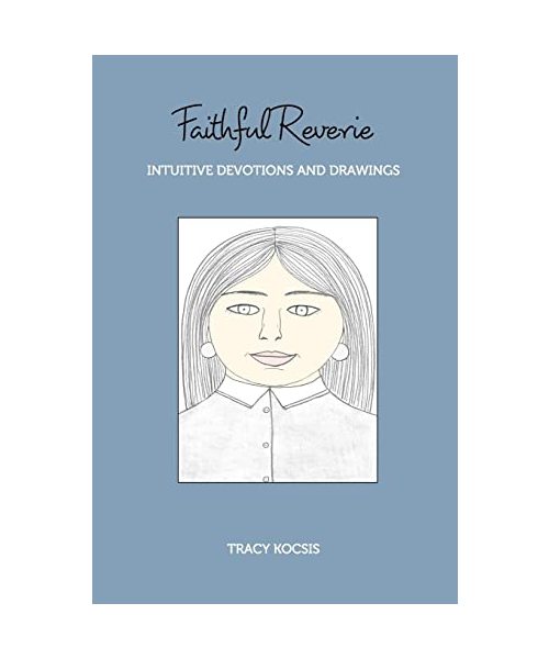 Faithful Reverie: Intuitive Devotions and Drawings