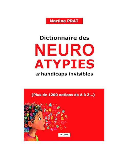 Dictionnaire des neuroatypies et handicaps invisibles - (Plus de 1200 notions de A à Z : Autisme, tdah, troubles dys...)