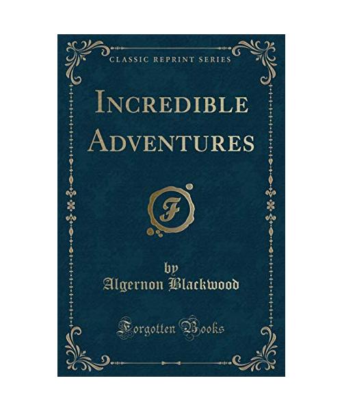 Incredible Adventures (Classic Reprint)