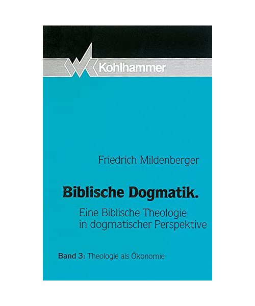 Biblische Dogmatik III. Theologie als Ökonomie