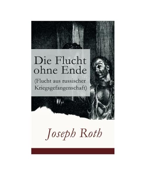 Die Flucht ohne Ende (Flucht aus russischer Kriegsgefangenschaft): Biographischer Roman (Erster Weltkrieg)