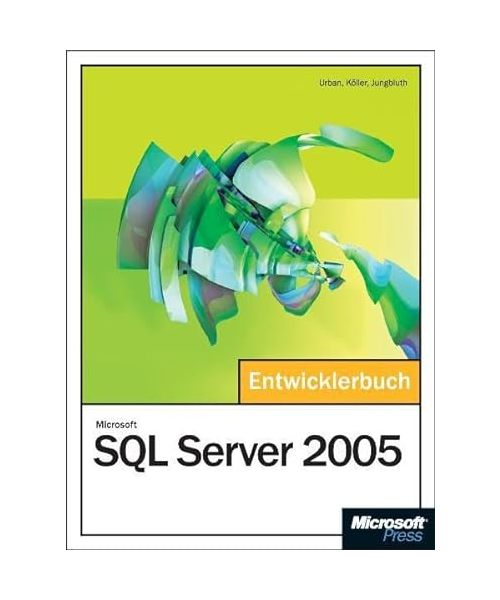 Microsoft SQL Server 2005 - Das Entwicklerbuch