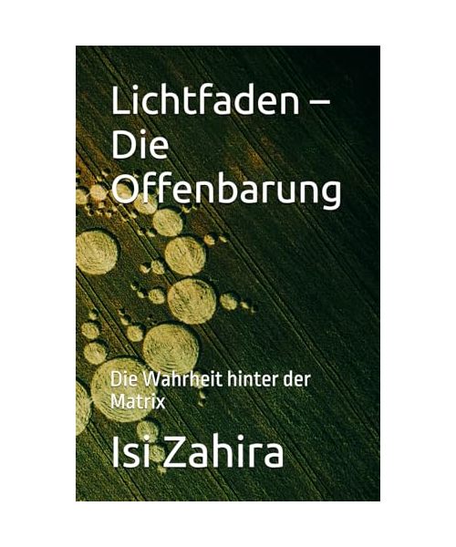 Lichtfaden – Die Offenbarung: Die Wahrheit hinter der Matrix