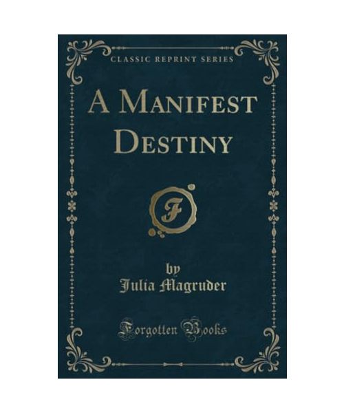 A Manifest Destiny (Classic Reprint)