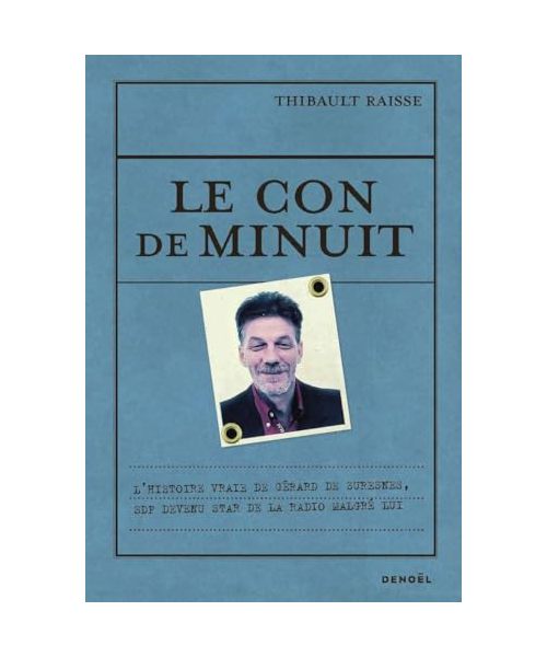 Le Con de minuit: L'histoire vraie de Gérard de Suresnes, SDF devenu star de la radio malgré lui