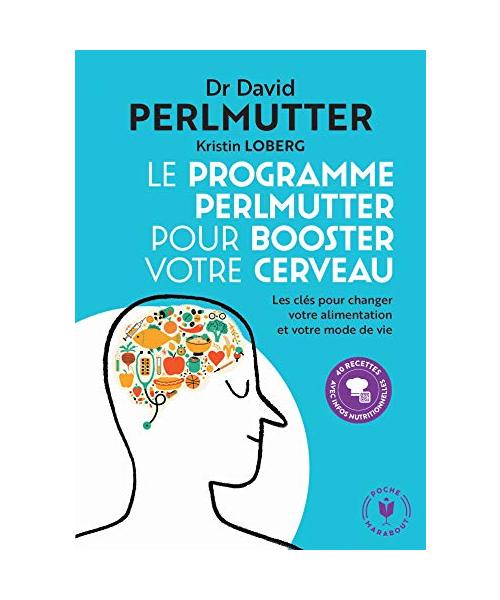 Le programme Perlmutter pour booster votre cerveau: Les clés pour changer votre alimentation et votre mode de vie